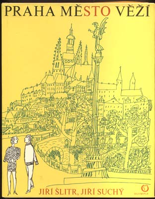 ŠLITR, JIŘÍ; SUCHÝ, JIŘÍ: PRAHA, MĚSTO VĚŽÍ. - 1970.