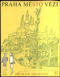 ŠLITR, JIŘÍ; SUCHÝ, JIŘÍ: PRAHA, MĚSTO VĚŽÍ. - 1970.