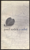 JOSEF SUDEK O SOBĚ. - Torst, 2001.