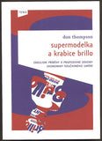 THOMPSON, DON: SUPERMODELKA A KRABICE BRILLO. - 2014.