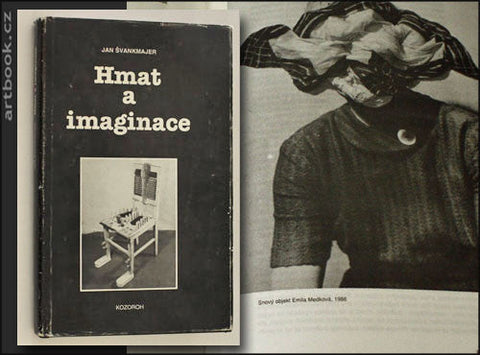 ŠVANKMAJER, JAN: HMAT A IMAGINACE. Úvod do taktilního umění. - 1994.