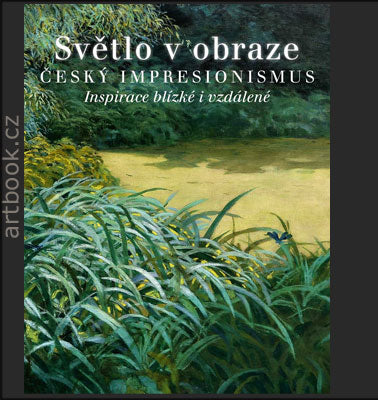 Světlo v obraze. Český impresionismus. / I. Exner, A. Ballardini, M. Zachař - 2017.