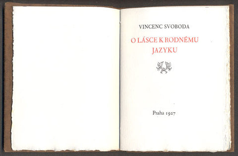 SVOBODA, VINCENC: O LÁSCE K RODNÉMU JAZYKU. - 1927, typo Karel Dyrynk.