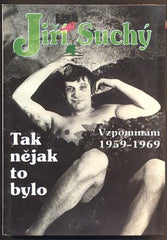 SUCHÝ, JIŘÍ: TAK NĚJAK TO BYLO. - 1998.