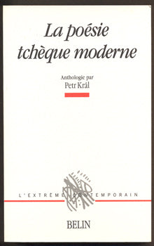 KRÁL, PETR. LA POÉSIE TCHÉQUE MODERNE ( 1914- 1989).  - 1990.