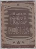 WOLKER, JIŘÍ: TĚŽKÁ HODINA. - 1922. 1. vyd.