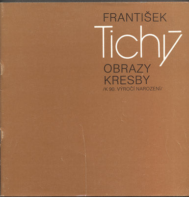 Tichý - FRANTIŠEK TICHÝ OBRAZY - KRESBY. - 1986.