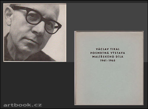 Václav Tikal. Posmrtná výstava malířského díla 1941 - 1965.