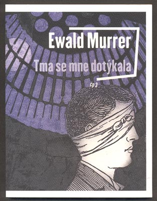 MURRER, EWALD: TMA SE MNE DOTÝKALA. - 2018.