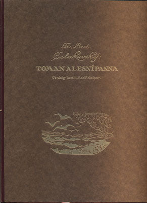 ČELAKOVSKÝ, FR. LAD.: TOMAN A LESNÍ PANNA. - 1924.