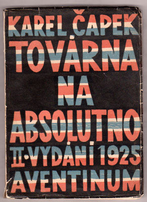 ČAPEK, KAREL: TOVÁRNA NA ABSOLUTNO. - 1925.