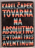 ČAPEK, KAREL: TOVÁRNA NA ABSOLUTNO. - 1925.