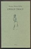 RILKE; RAINER MARIA: EWALD TRAGY. - 1995.