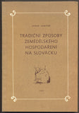 JANČÁŘ, JOSEF: TRADIČNÍ ZPŮSOBY ZEMĚDĚLSKÉHO HOSPODAŘENÍ NA SLOVÁCKU. - 1987.