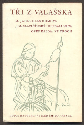 TŘI Z VALAŠSKA - M. JAHN; J. M. SLAVIČÍNSKÝ; OZEF KALDA. - 1942.