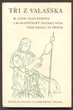 TŘI Z VALAŠSKA - M. JAHN; J. M. SLAVIČÍNSKÝ; OZEF KALDA. - 1942.