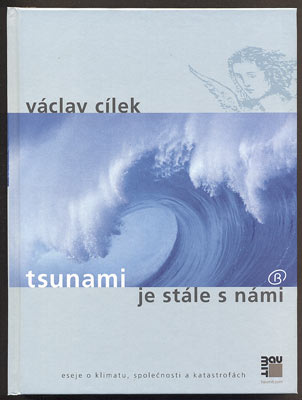 CÍLEK, VÁCLAV: TSUNAMI JE STÁLE S NÁMI. - 2006.