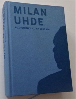 UHDE, MILAN: ROZPOMÍNKY. CO NA SEBE VÍM. - 2013.