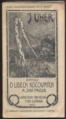 UHER, J.: KAPITOLY O LIDECH KOČOVNÝCH A JINÁ PROSA. - 1906.