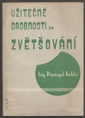 KOBLIC, PŘEMYSL: UŽITEČNÉ DROBNOSTI ZE ZVĚTŠOVÁNÍ. - 1948.