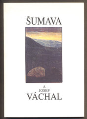 KROUTVOR, JOSEF: ŠUMAVA A JOSEF VÁCHAL. - 1994.
