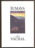 KROUTVOR, JOSEF: ŠUMAVA A JOSEF VÁCHAL. - 1994.