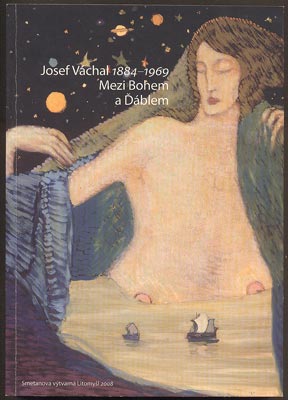 JOSEF VÁCHAL 1884 - 1969 / MEZI BOHEM A ĎÁBLEM. - 2008.