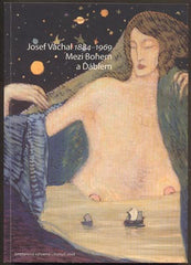 JOSEF VÁCHAL 1884 - 1969 / MEZI BOHEM A ĎÁBLEM. - 2008.