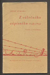 SYKORA: JOSEF: Z VÁLEČNÉHO ZÁPISNÍKU 1939 - 1945.
