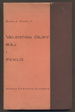VESELÝ, ADOLF: VALENTINA ČEJKY RÁJ I PEKLO. - 1931.