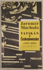 MACHULA, JAROMÍR: VATIKÁN A ČESKOSLOVENSKO (1938 - 1948). - 1998.