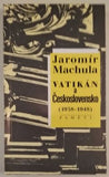 MACHULA, JAROMÍR: VATIKÁN A ČESKOSLOVENSKO (1938 - 1948). - 1998.