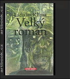 Klíma, Ladislav. Filosofa Ladislava Klímy tzv. Velký román. - 2007.