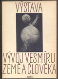 VÝSTAVA - VÝVOJ VESMÍRU, ZEMĚ A ČLOVĚKA. - 1952.
