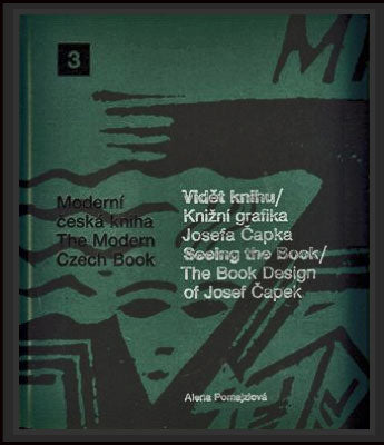 Čapek - POMAJZLOVÁ; ALENA: VIDĚT KNIHU / KNIŽNÍ GRAFIKA JOSEFA ČAPKA. - 2010. Seeing the Book / The Book Design of Josef Čapek. Moderní česká kniha.