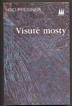 PREISNER, RIO: VISUTÉ MOSTY. - 1996.