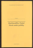 MACHIAVELLIHO VLADAŘ. NOVÉ UMĚNÍ POLITIKY. - 2015.