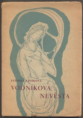 LOSÍKOVÁ, LUDMILA: VODNÍKOVA NEVĚSTA. - 1946.