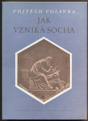 VOLAVKA, VOJTĚCH: JAK VZNIKÁ SOCHA. - 1956.