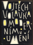 VOLAVKA, VOJTĚCH: O MODERNÍM UMĚNÍ. - 1961.