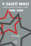 Knapík, Jiří. V zajetí moci. Kulturní politika, její systém a aktéři 1948-1956.