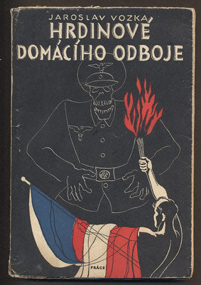 VOZKA, JAROSLAV: HRDINOVÉ DOMÁCÍHO ODBOJE. - 1946.