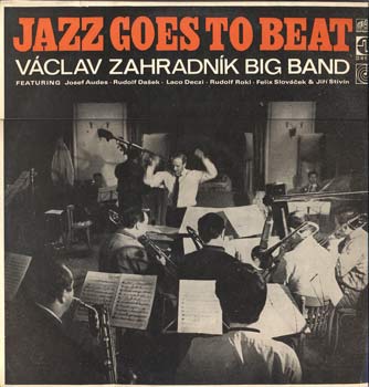 Václav Zahradník Big Band – Jazz Goes To Beat / Josef Audes, Rudolf Dašek,  Laco Déczi, Rudolf Rokl, Felix Slováček, Jiří Stivín