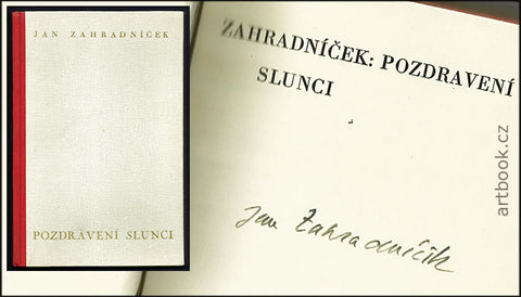 ZAHRADNÍČEK; JAN: POZDRAVENÍ SLUNCI. S podpisem autora. - (1937)