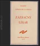 SERNA; RAMÓN GÓMEZ DE LA: ZÁZRAČNÝ LÉKAŘ. - 1926. Stará Říše. Dobré dílo sv. 87.