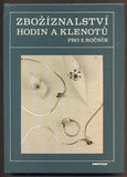 DLOUHÁ, JASNA; ŠÁLA, VÁCLAV: ZBOŽÍZNALSTVÍ HODIN A KLENOTŮ. - 1988.