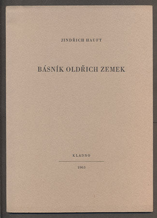 HAUFT, JINDŘICH: BÁSNÍK OLDŘICH ZEMEK. - 1963.