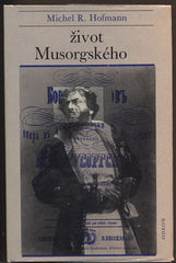 HOFMANN, MICHEL R.: ŽIVOT MUSORGSKÉHO. - 1971.
