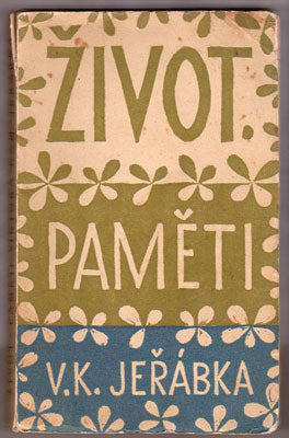 ŽIVOT. PAMĚTI VIKTORA KAM. JEŘÁBKA. - 1924. (obálka Josef Čapek).