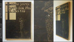 ŠRÁMEK, FRÁŇA: ŽIVOTA BÍDO, PŘEC TĚ MÁM RÁD. - 1905. 1. vyd.